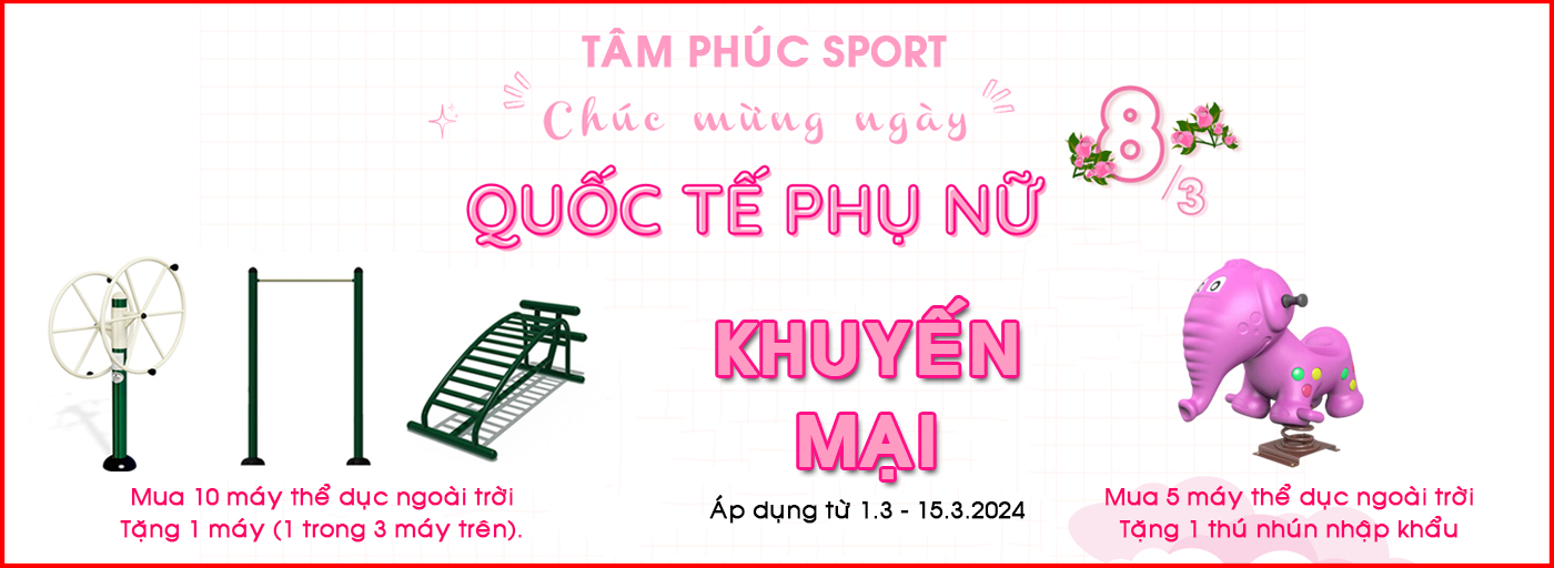 Khuyến mại mừng ngày Quốc Tế Phụ Nữ 8.3.2024 - Tâm Phúc Sport